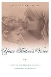 Your Fathers Voice: Letters for Emmy About Life with Jeremy--and Without Him After 9/11