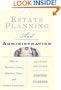 Estate Planning and Administration: How to Maximize Assets, Minimize Taxes, and Protect Loved Ones (Estate Planning & Administration: How to Maximine Assets, Minimize Taxes & Protect Loved)
