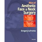 Atlas of Aesthetic Face and Neck Surgery by  Gregory LaTrenta
