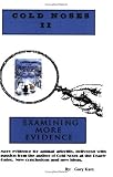Cold Noses II: Examining More Evidence