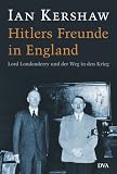 Hitlers Freunde in England: Lord Londonderry und der Weg in den Krieg - Ian Kershaw