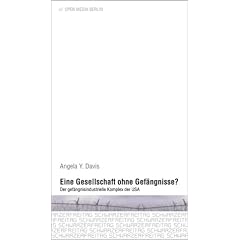 Eine Gesellschaft ohne Gef�ngnisse?: Der gef�ngnisindustrielle Komplex der USA
