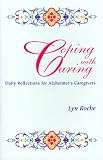 Coping With Caring: Daily Reflection for Alzheimers Caregivers