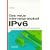 Das neue Internetprotokoll IPv6: Mobilit�t, Sicherheit, unbeschr�nkter Adressraum und einfaches Management