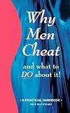 Books : Why Men Cheat and What to Do about It: A Practical Handbook (Why Men Series)