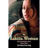 Lakota Woman: Die Geschichte einer Sioux-Frauvon "Richard Erdoes"