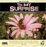 To My Surprise - To My Surprise