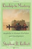 Kinship to Mastery: Biophilia in Human Evolution and Development