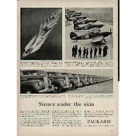 Sisters under the skin! Packard Horse Power for the Navy - Six of the Navy's new "Elco" patrol boats, streaking through coastal waters at close to a mile a minute. Somewhere in England - A squadron of Spitfire fighting planes lined up for action. Packards for the Army - Just a part of a Packard fleet, over three blocks long recently delivered to the Army for service as staff cars. ..... 1941 Packard Ad, A4232A.