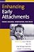 Enhancing Early Attachments: Theory, Research, Intervention, and Policy (Duke Series in Child Develpm and Pub Pol): Theory, Research, Intervention and ... in Child Development and Public Policy)