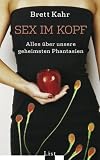 Sex im Kopf: Alles �ber unsere geheimsten Phantasien - Brett Kahr