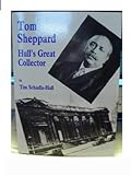 Tom Sheppard : Hull's great collector