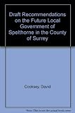 Draft recommendations on the future local government of Spelthorne in the County of Surrey