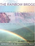 The Rainbow Bridge: Rainbows in Art, Myth and Science