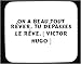 On a beau tout rêver, tu dépasses le rêve. [ Victor Hugo ] tapis de souris décoré