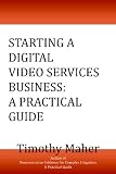 Starting a Digital Video Services Business: A Practical Guide