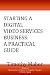 Starting A Digital Video Services Business: A Practical Guide