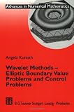 Wavelet Methods: Elliptic Boundary Value Problems and Control Problems (Schriftenreihe Fur Verkehr Und Technik)