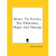 Moses, the Exodus, the Wilderness, Magic and Theurgy by  Edouard Schure