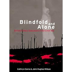 Blindfold and Alone: British Military Executions in the Great War