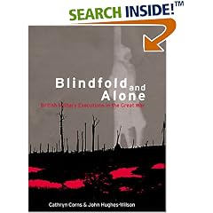 Blindfold And Alone: British Military Executions in the Great War