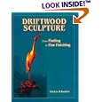Driftwood Sculpture: From Finding to Fine Finishing