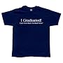 I Graduated T-Shirt T-Shirt