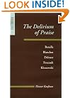 The Delirium of Praise: Bataille, Blanchot, Deleuze, Foucault, Klossowski (Parallax: Re-visions of Culture and Society)