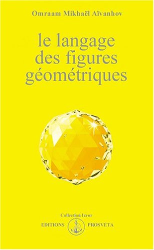 Le langage des figures géométriques by Omraam Mikhaël Aïvanhov