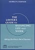 The Lawyer's Guide to Balancing Life and Work: Taking the Stress Out of Success