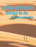 Unforgettable Things to Do Before You Die