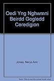 Oedi : yng nghwmni beirdd pentrefi gogledd Ceredigion
