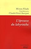 L'épreuve du labyrinthe. Entretiens avec Claude-Henri Rocquet