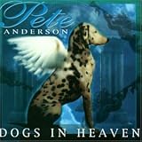 Revue Pete Anderson  / Dogs in Heaven