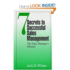 7 Secrets to Successful Sales Management: The Sales Manager's Manual