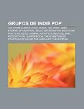 Grupos de indie pop: The Divine Comedy, Fleet Foxes, The Shins, Saint Etienne, Of Montreal, Belle and Sebastian, Death Cab for Cutie (Spanish Edition)