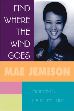 Find Where The Wind Goes: Moments From My Life, by Dr. Mae Jemison