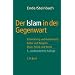 Der Islam in der Gegenwart: Entwicklung und Ausbreitung, Kultur und Religion. Staat, Politik und Recht
