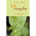 Ich vergebe: Der radikale Abschied vom Opferdasein