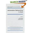 Click here to buy Information Networking in Asia (Advanced Information Processing... by  Hiroaki Higaki, Yoshitaka Shibata, and Makoto Takizawa.