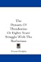 The Dynasty Of Theodosius: Or Eighty Years' Struggle With The Barbarians