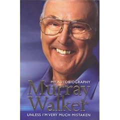 Murray Walker: My Autobiography Unless I'm Very Much Mistaken