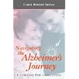 Navigating the Alzheimer's Journey: A Compass for Care-Giving by  Carol BowlSifton and Carol BowlSifton