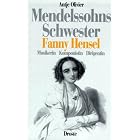 Buy Mendelssohn[s] Schwester Fanny Hensel: Musikerin, Komponistin, Dirigentin (German Edition) by Antje Olivier