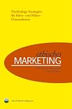 Ethisches Marketing: Nachhaltige Strategien f&uuml;r Klein- und Mikro-Unternehmen - Susanne Rupprecht, Georg Parlow
