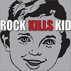 Click here to buy  Rock Kills Kid  by  Rock Kills Kid .