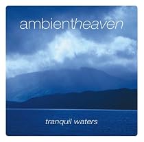 Ambient Heaven - Tranquil Waters