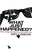 What Just Happened? Bitter Hollywood Tales from the Front Line