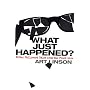 What Just Happened?: Bitter Hollywood Tales from t&hellip by Art Linson