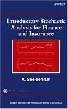 Introductory Stochastic Analysis for Finance and Insurance (Wiley Series in Probability and Statistics)